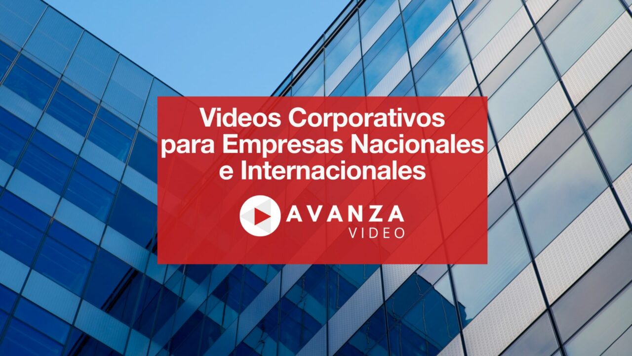 Videos Corporativos para Empresas Nacionales e Internacionales