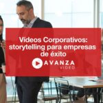 Videos Corporativos storytelling para empresas de éxito