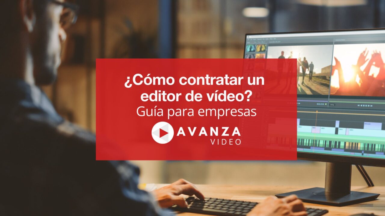 ¿Cómo contratar un editor de vídeo?