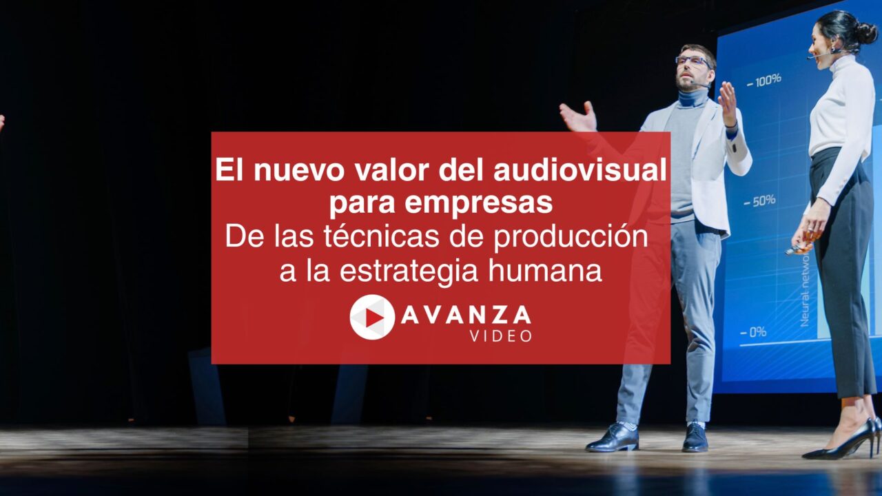 El nuevo valor del audiovisual para empresas